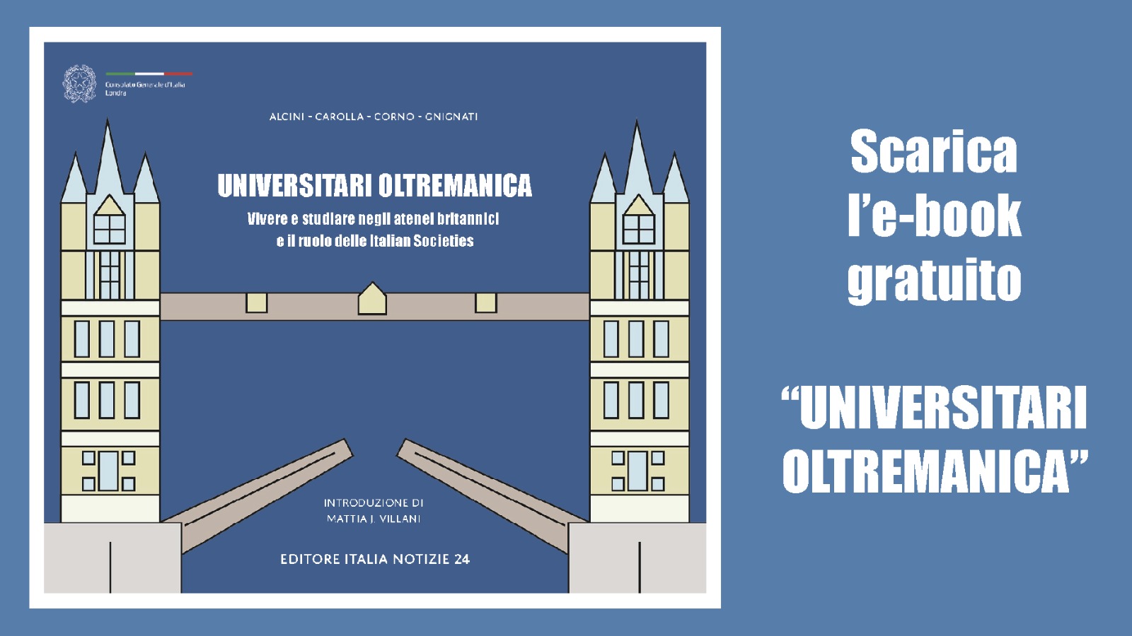 Banner Scarica Universitari Oltremanica Si può scaricare da qui Universitari Oltremanica, il primo ebook gratuito che aiuta a scegliere e frequentare l'università e a vivere e studiare a Londra e nel Regno Unito.